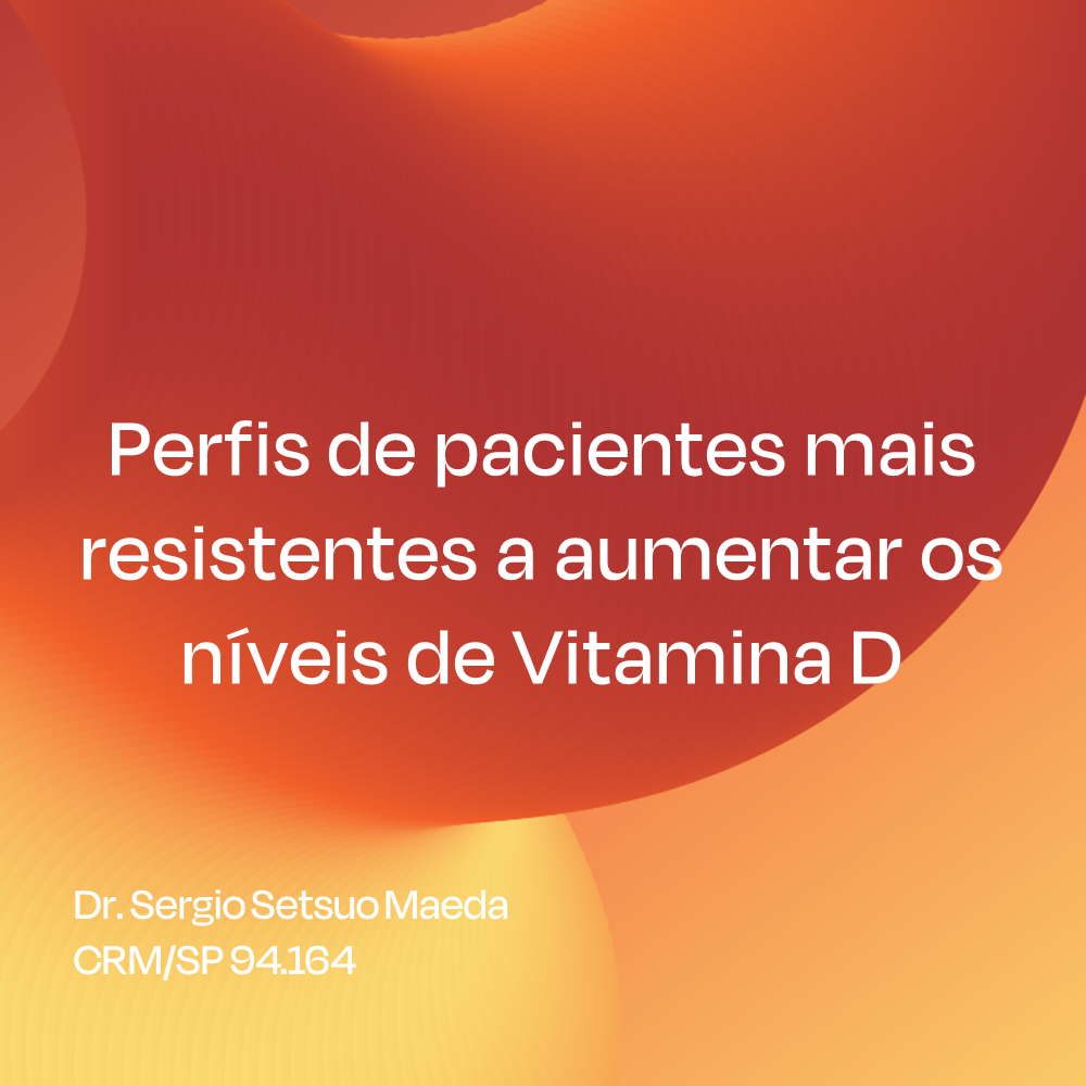 Perfis de pacientes mais resistentes a aumentar os níveis de Vitamina D