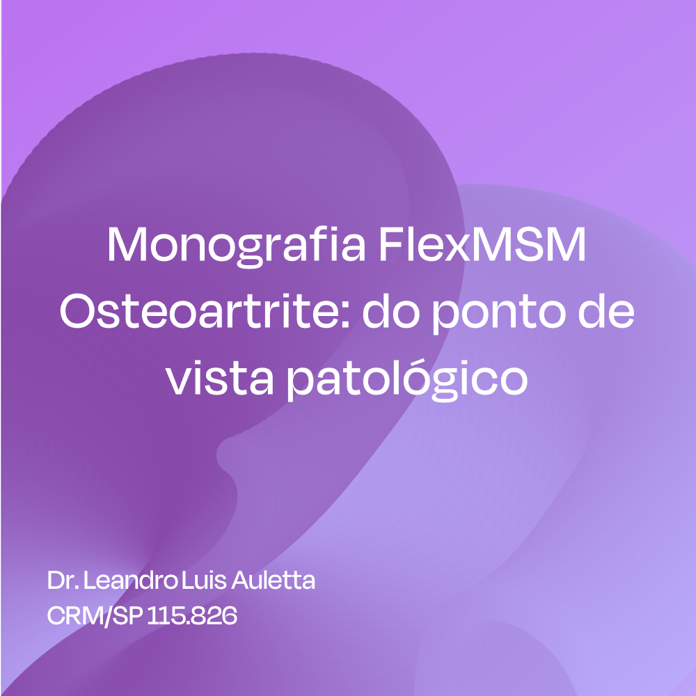 Monografia FlexMSM - Osteoartrite: do ponto de vista patológico 