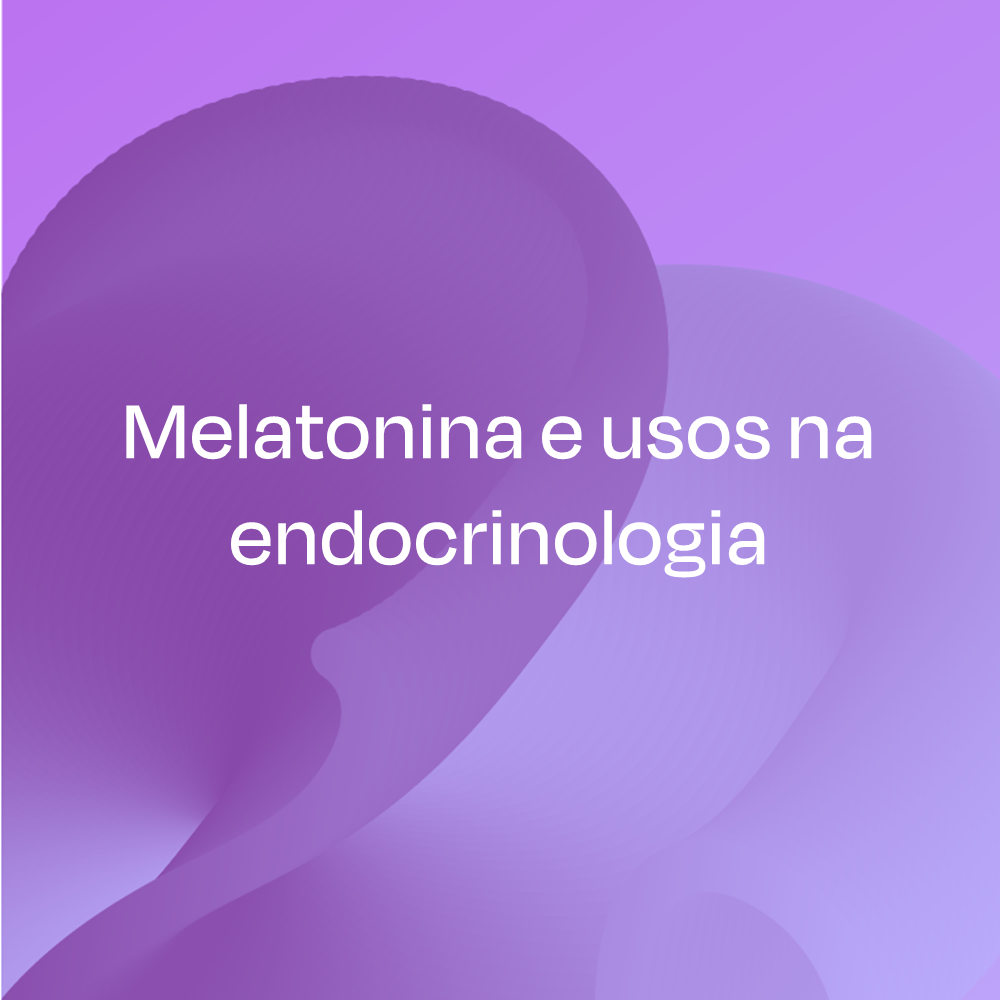 Melatonina e usos na endocrinologia