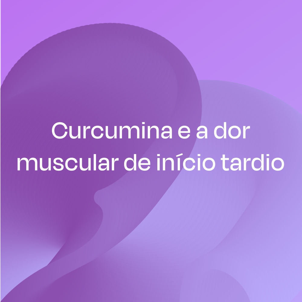 Curcumina e a dor muscular de início tardio