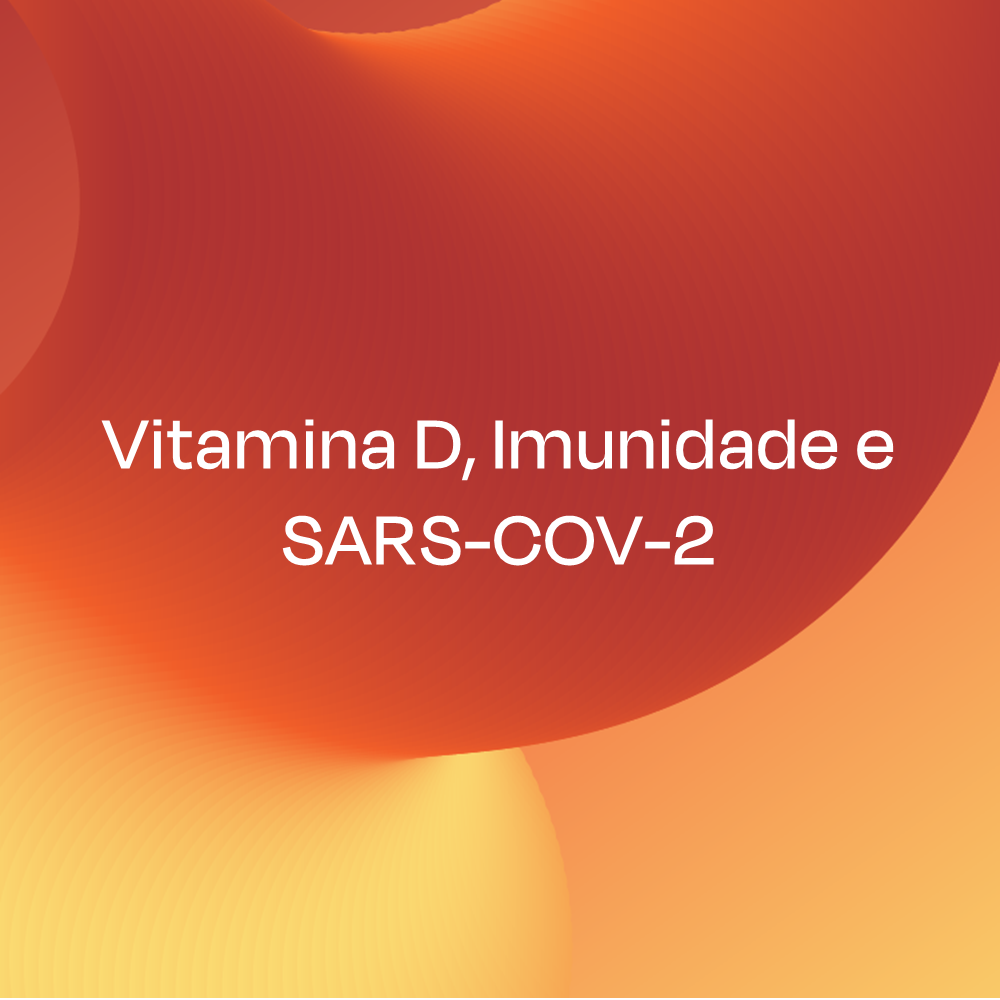 VITAMINA D, IMUNIDADE E SARS-COV-2