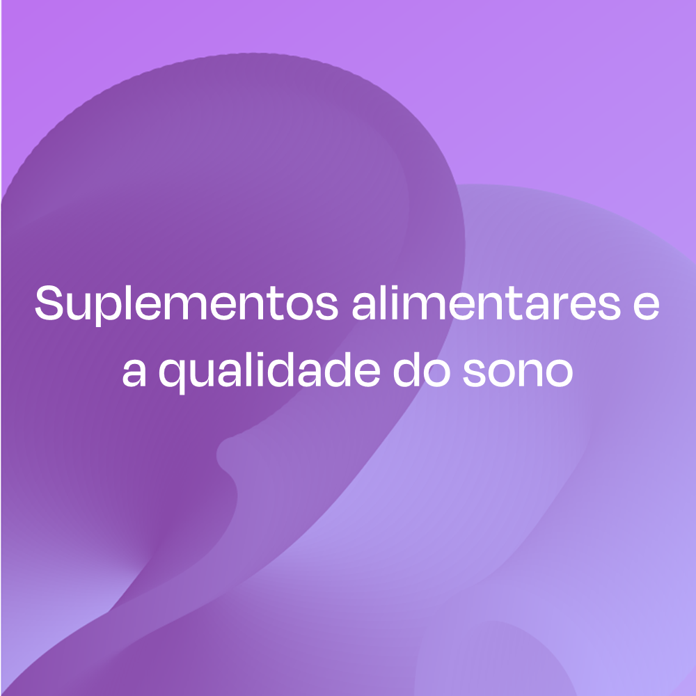 Suplementos alimentares e a qualidade do sono