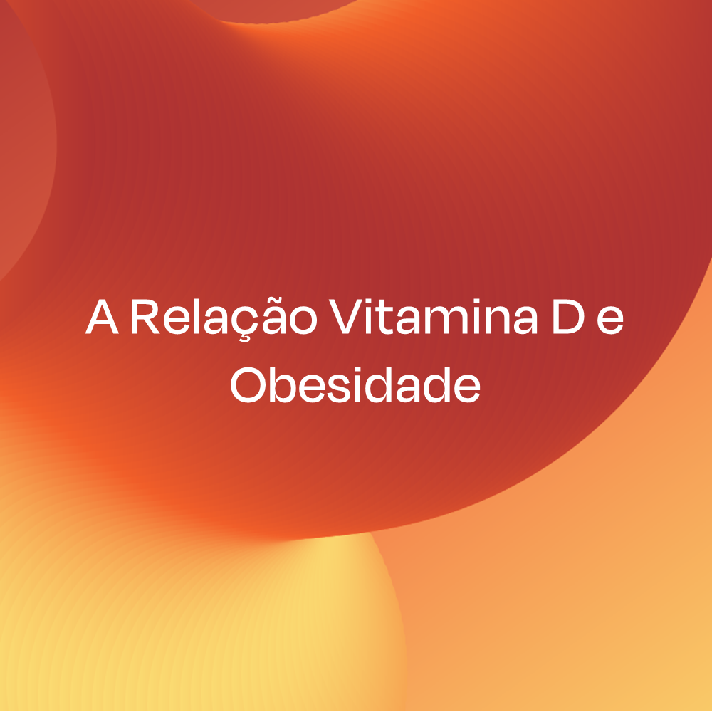 Relação Vitamina D e Obesidade