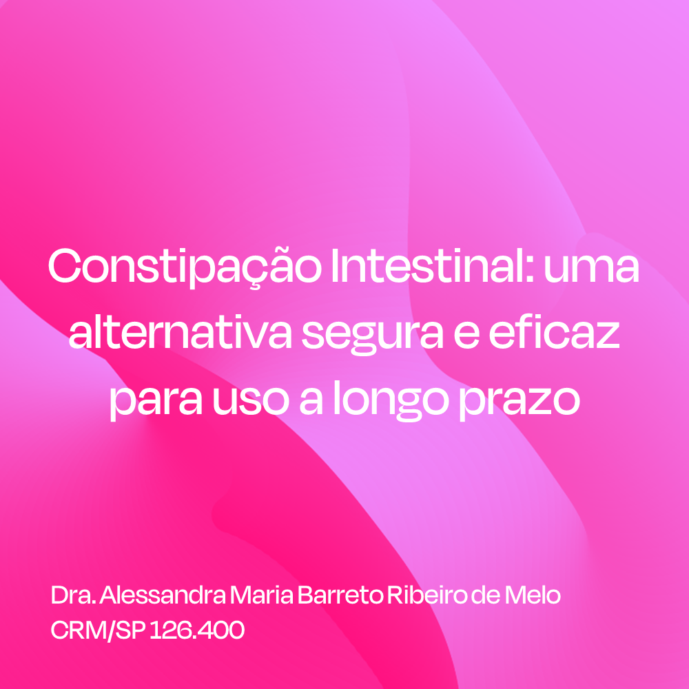 Constipação Intestinal: uma alternativa segura e eficaz para uso a longo prazo