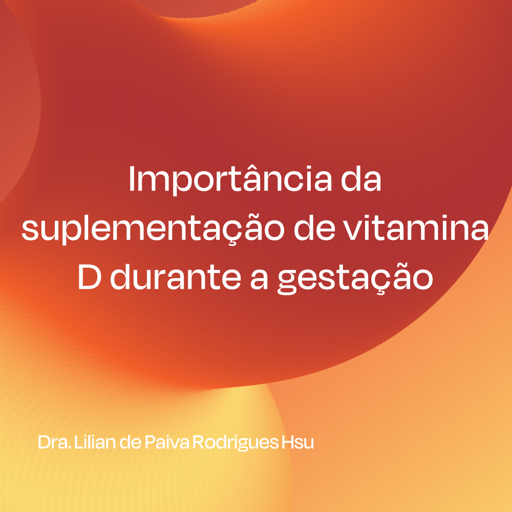 Importância da suplementação de vitamina D durante a gestação