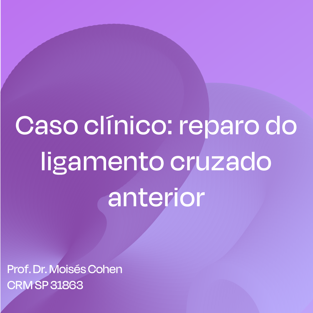 Caso clínico: reparo do ligamento cruzado anterior