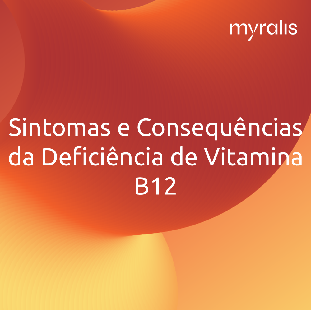 Sintomas e Consequências da Deficiência de Vitamina B12