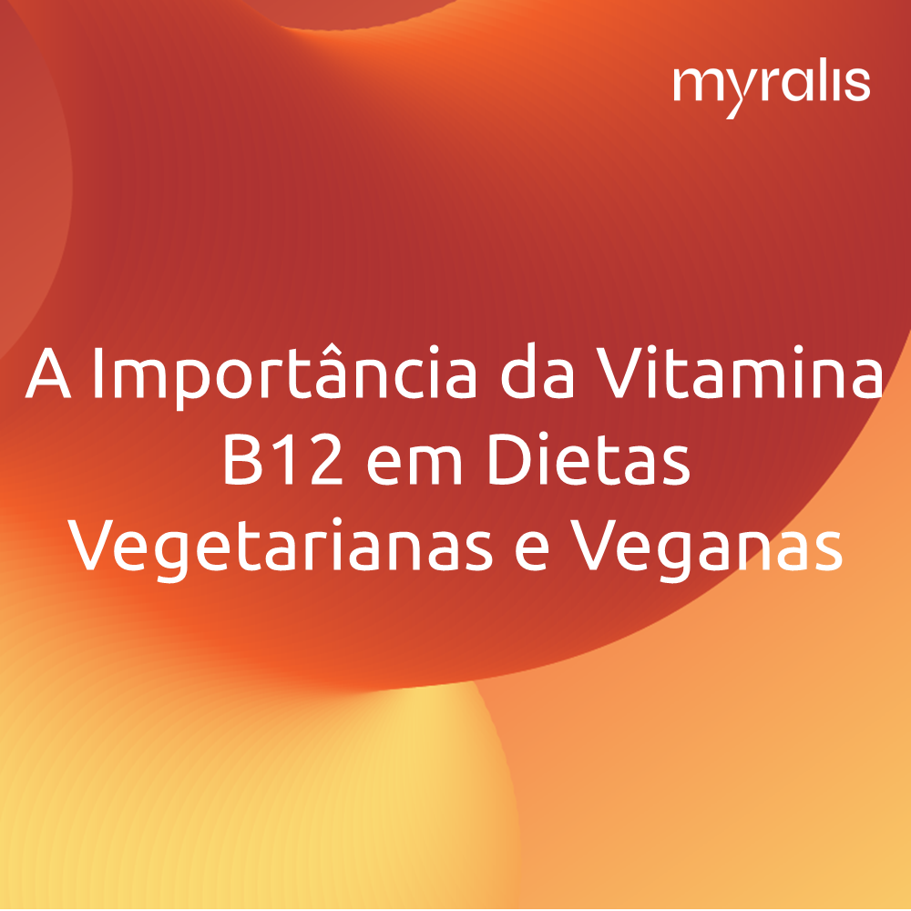 A Importância da Vitamina B12 em Dietas Vegetarianas e Veganas